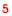 5